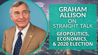US-China Relations, the Economy, and the 2020 Election with Graham Allison