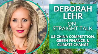 US-China Competition, Green Finance, and Climate Change with Deborah Lehr