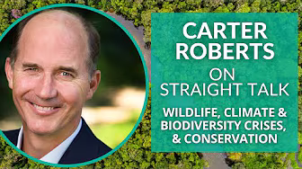Biodiversity, Conservation, & the World Wildlife Fund with Carter Roberts