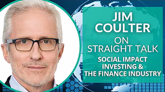 Social Impact Investing & the Finance Industry with Jim Coulter