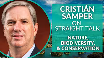 Biodiversity, Conservation, & Nature with Cristián Samper