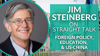 Foreign Policy, Education, & US-China with Jim Steinberg